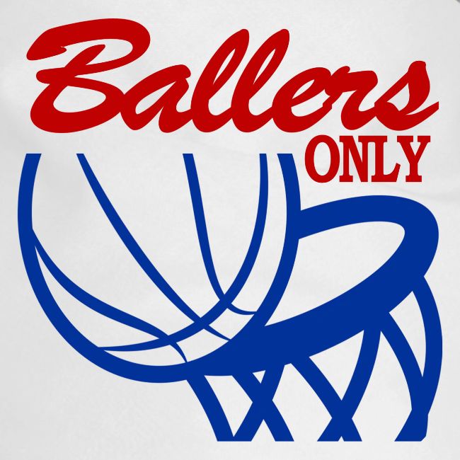 BALLERS ONLY