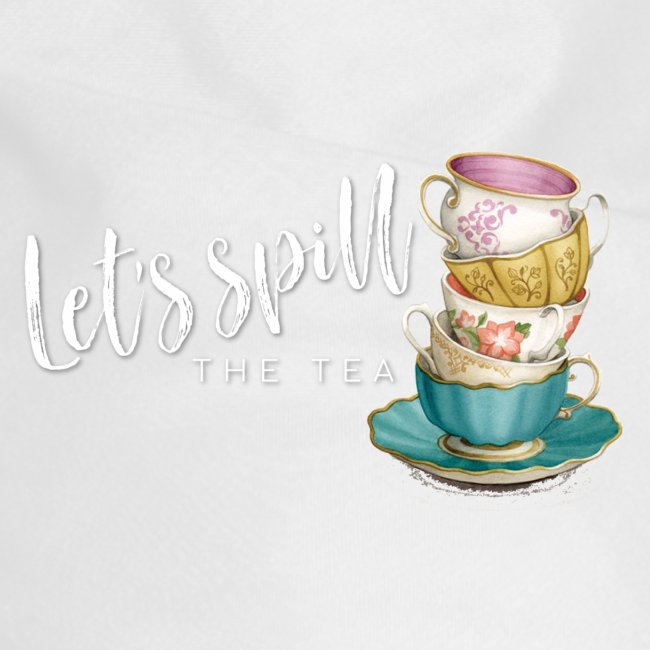 Let's Spill The Tea