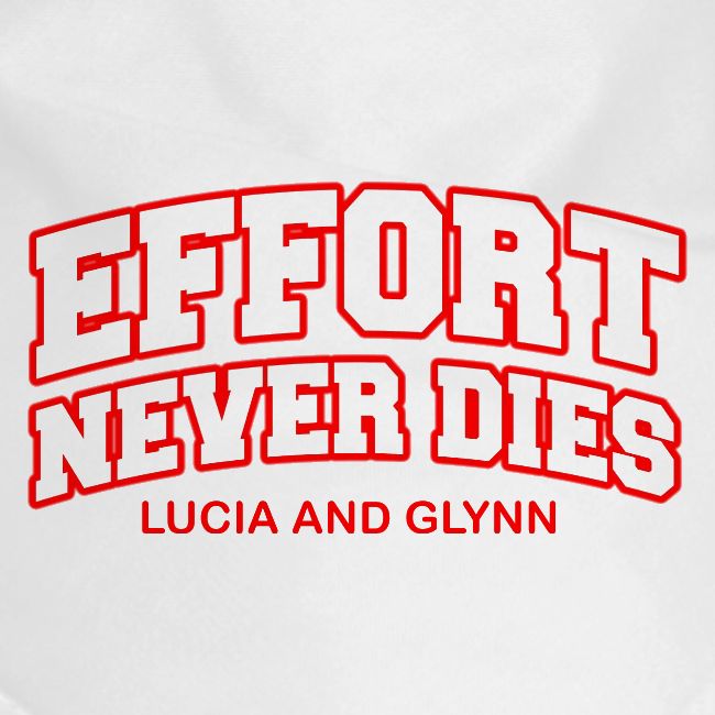 Effort Never Dies