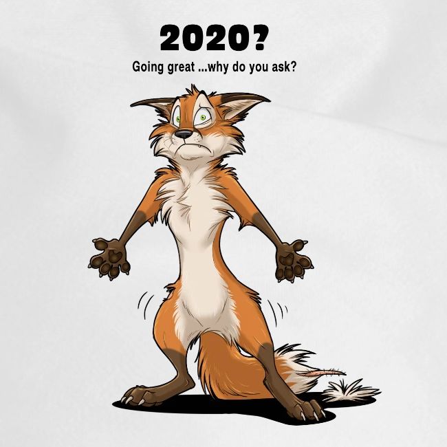 2020? Going great... (for bright backgrounds)