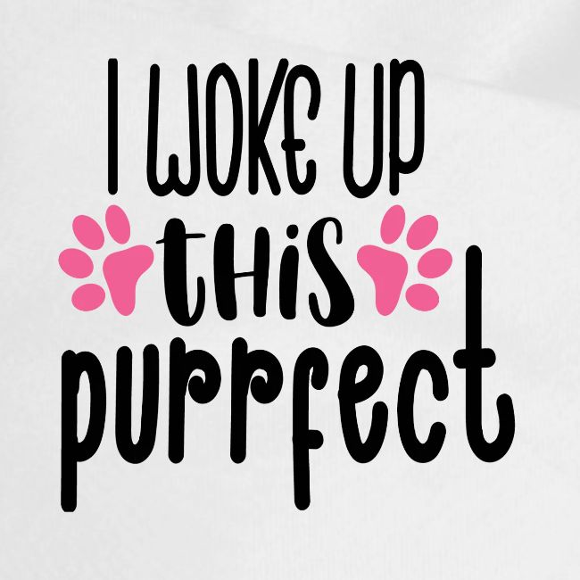 I woke up this purrfect