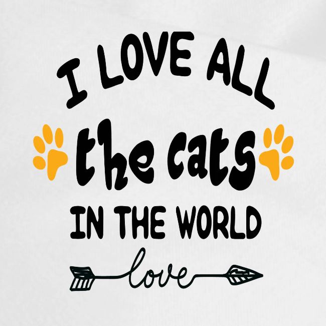 I love all the cats in the world