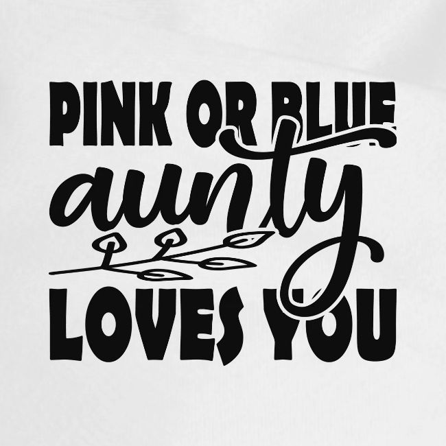 Pink or Blue Aunty Loves You