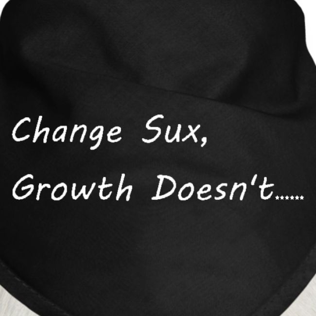 Change Sux, Growth Doesnt (White font)