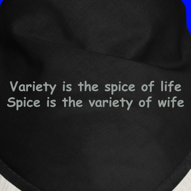 Variety Is The Spice Of Life