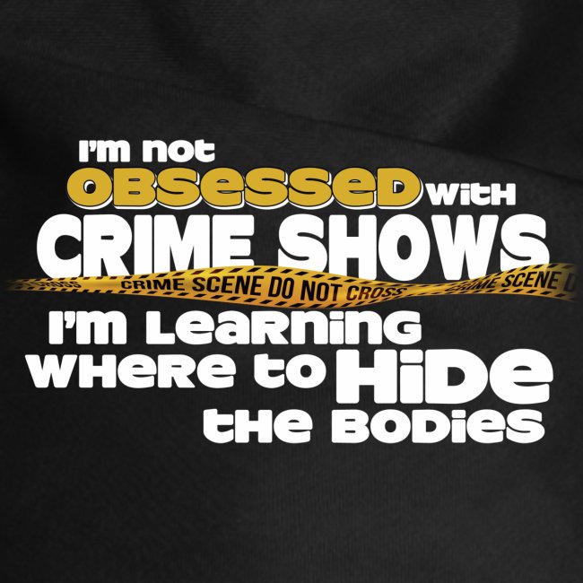 Not Obsessed With Crime Shows