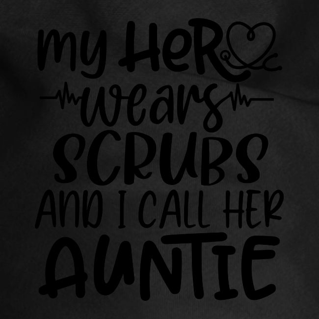 My Hero Wears Scrubs and I Call Her Auntie