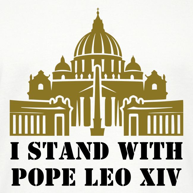 I STAND WITH POPE LEO XIV