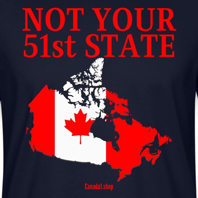 Canada Is Not Your 51st State - Canada Map Flag