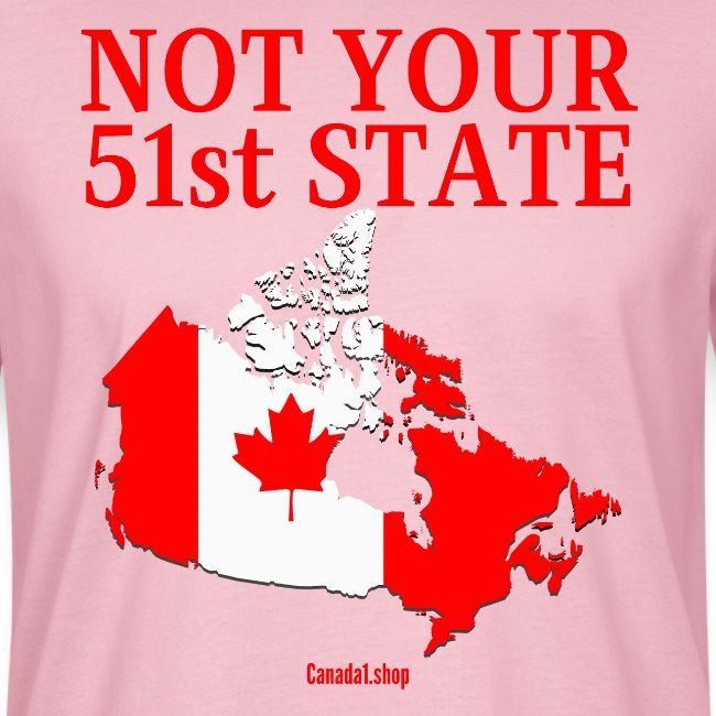 Canada Is Not Your 51st State - Canada Map Flag