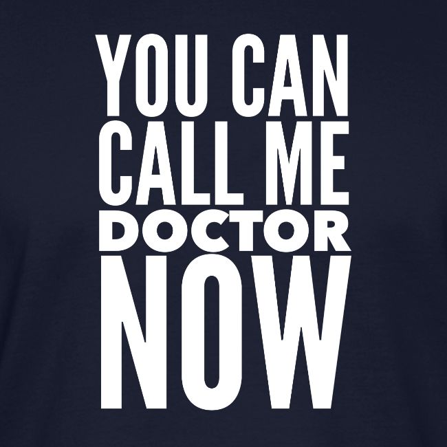 You Can Call Me Doctor Now