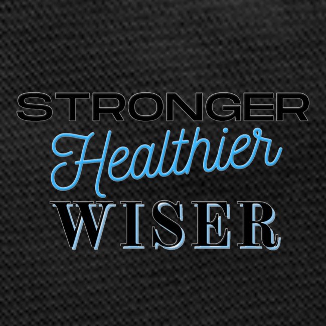 Stronger Healthier Wiser