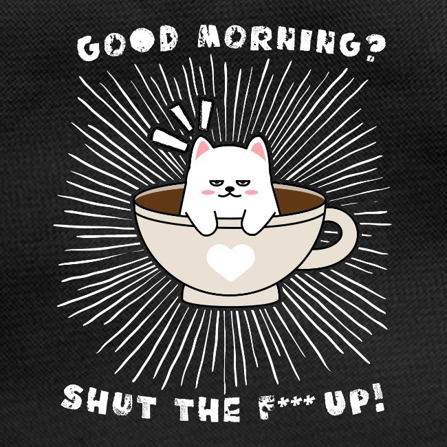 Good morning - funny saying for morning sleepshirt