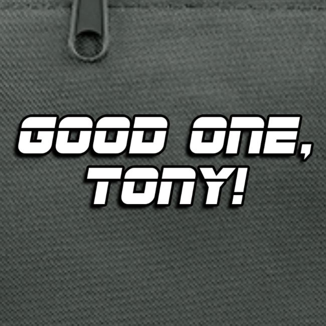 GOOD ONE, TONY! (text only)