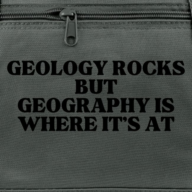 geology rocks but geography is where it's at