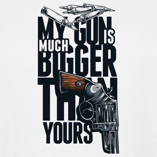 My gun is much bigger than yours