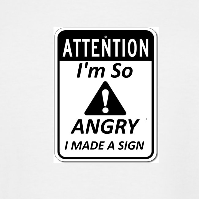 Im So Angry I Made A Sign Limited Edition