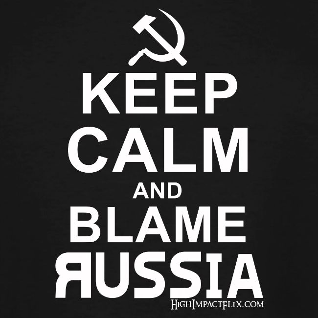 Keep Calm and Blame Russia (white)