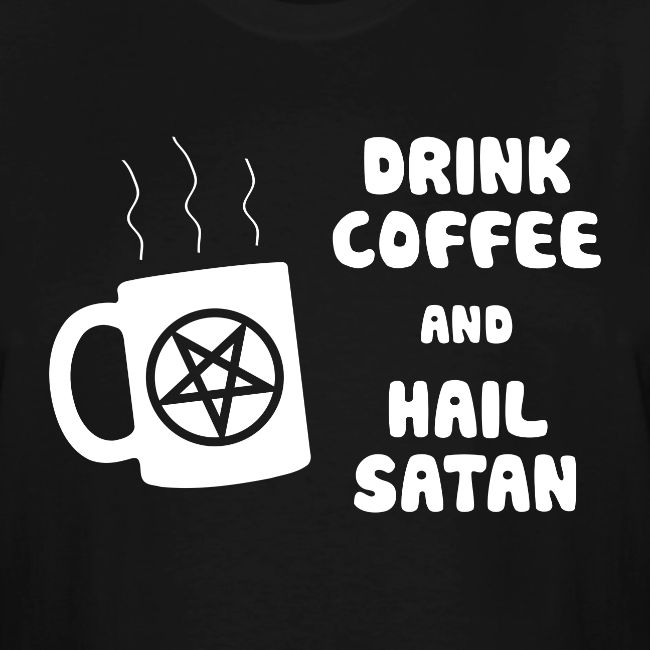Drink Coffee, Hail Satan