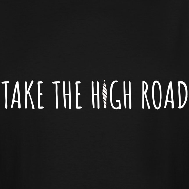 TAKE THE HIGH ROAD