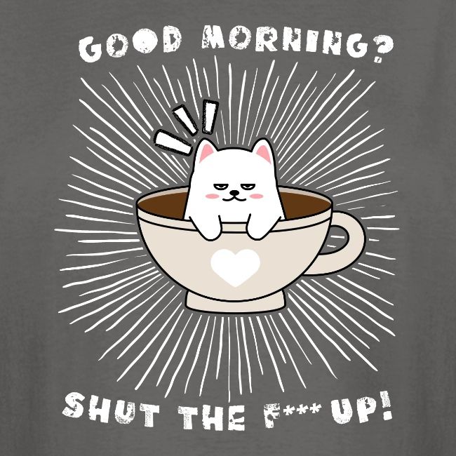 Good morning - funny saying for morning sleepshirt