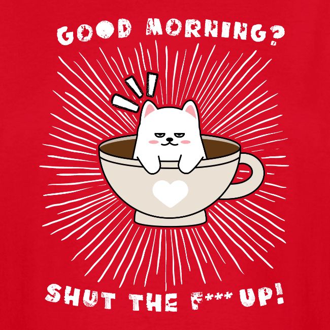 Good morning - funny saying for morning sleepshirt
