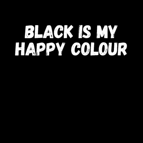 FUNNY QUOTES BLACK IS MY HAPPY COLOUR DARKNESS' Men's Tall T-Shirt |  Spreadshirt
