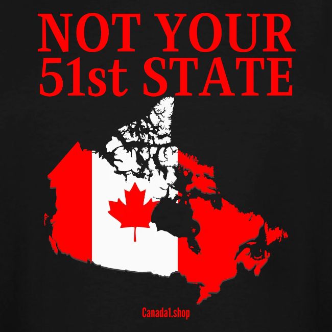 Canada Is Not Your 51st State - Canada Map Flag