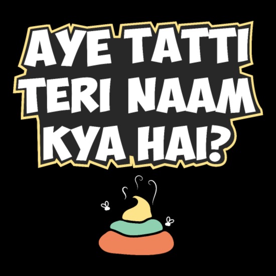 Aye Tatti Teri Naam Kya Hai? Hindi Funny Quote' Men's Tall T-Shirt |  Spreadshirt