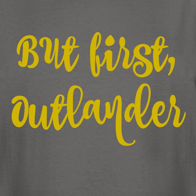 But First, Outlander