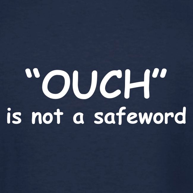 Ouch Is Not A Safeword