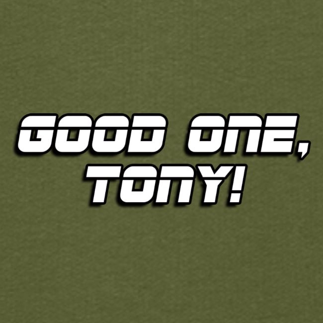 GOOD ONE, TONY! (text only)