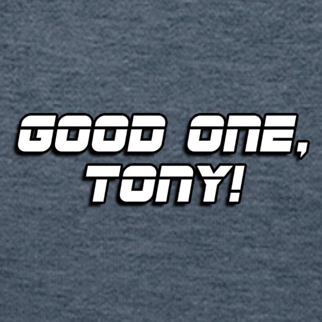 GOOD ONE, TONY! (text only)