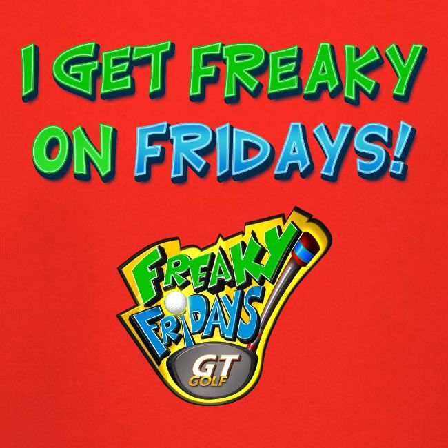 I Get Freaky on Fridays