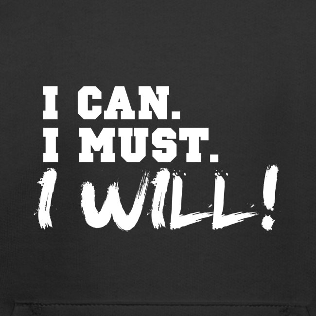 I Can. I Must. I Will!
