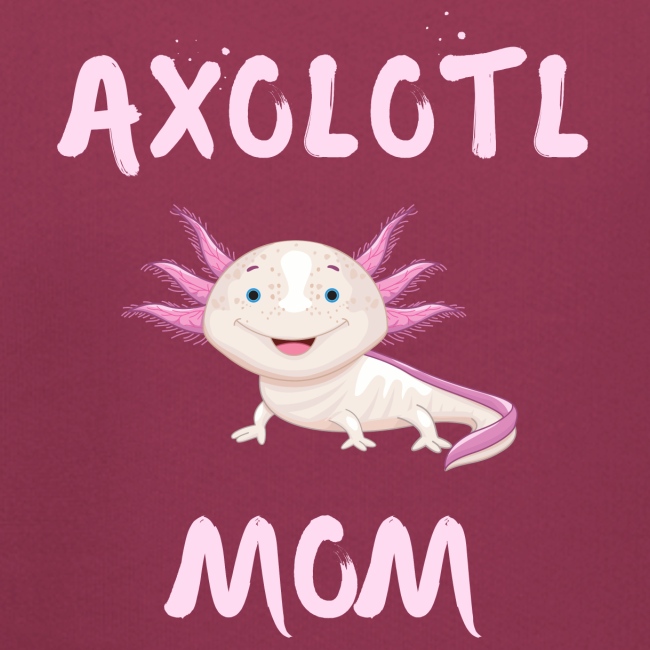 AXOLOTL MOM - Cute Pink Axolotl