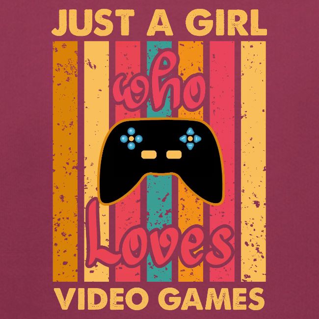 Just A Girl Who Loves Video Games