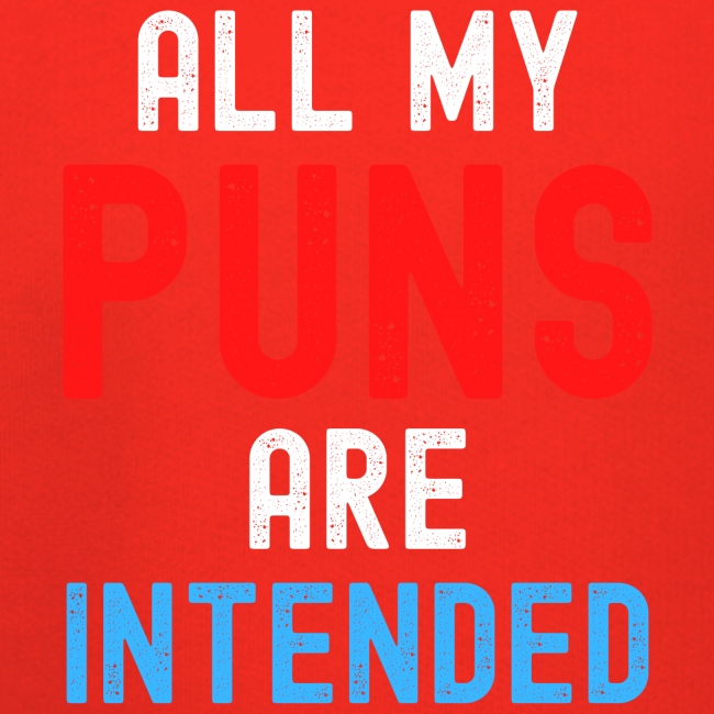 All My PUNS Are Intended (red white blue)