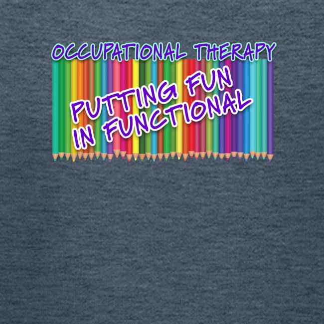 Occupational Therapy Putting the fun in functional