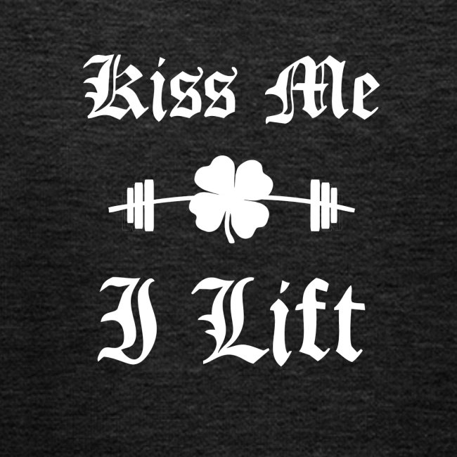 Kiss Me, I Lift (old english)