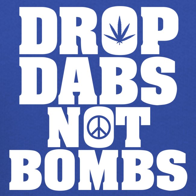 Drop Dabs Not Bombs