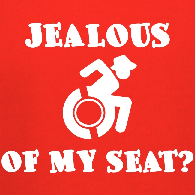Jealous of my seat, wheelchair humor, roller fun