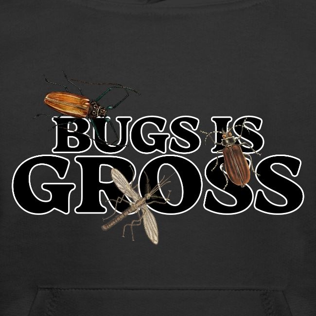 Bugs is Gross