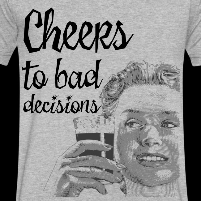 Cheers to Bad Decisions | Vintage Sarcasm