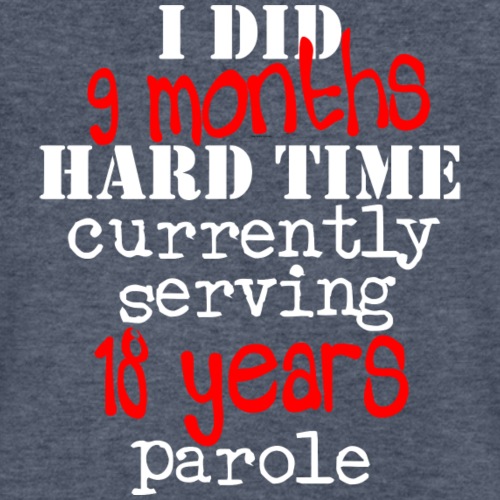 9 Months Hard Time - Men's V-Neck T-Shirt by Canvas
