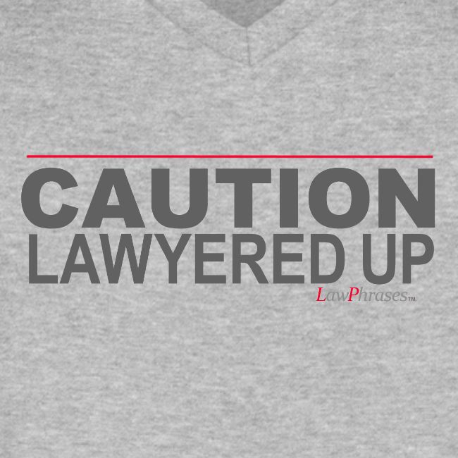 CAUTION LAWYERED UP