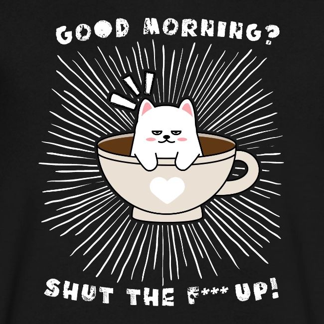 Good morning - funny saying for morning sleepshirt