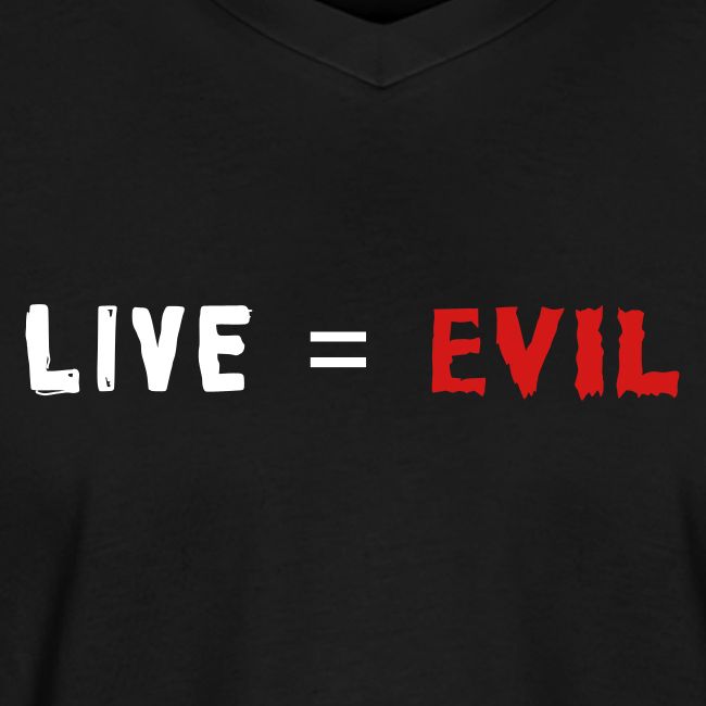 Live = Evil
