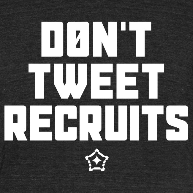 Don't Tweet Recruits