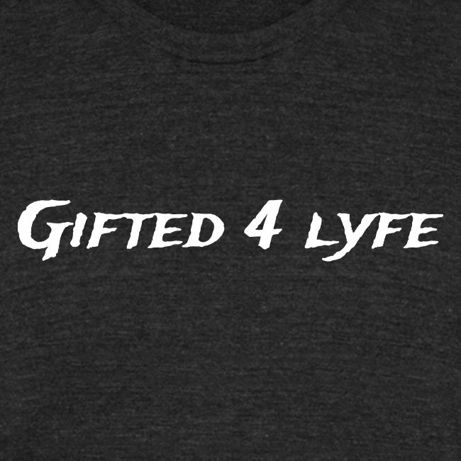 GIFTED 4 LYFE
